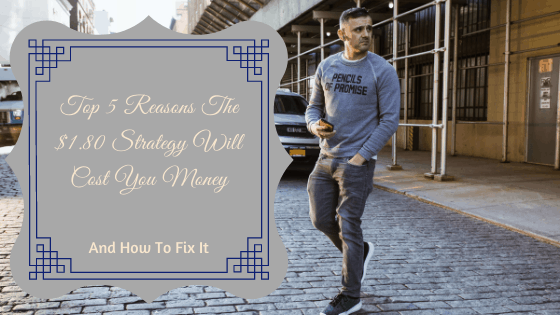 Top 5 Reasons The $1.80 Strategy Will Cost You Money